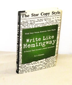 Item #28476 Write Like Hemingway. 10 Rules that Guided a Nobel Laureate. Hemingway, E. J. Gleason