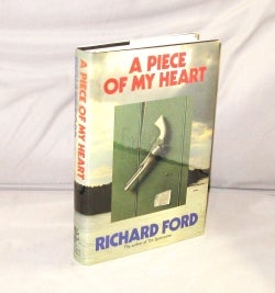 Item #28484 A Piece of My Heart. Richard Ford