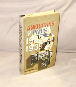 Item #28545 Americans in Paris, 1903-1939. Paris in the 1920s, George Wickes