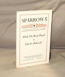 Item #28549 "While the Music Played." In Sparrow 5. Charles Bukowski