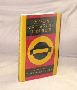 Item #28574 Moon Crossing Bridge: Poems. Tess Gallagher