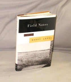 Item #28595 Field Notes: The Grace Note of the Canyon Wren. Stories. Barry Lopez
