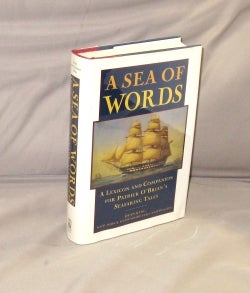 Item #28628 A Sea of Words: A Lexicon and Companion for Patrick O'Brian's Seafaring Tales....