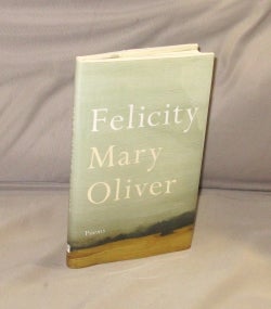 Item #28630 Felicity: Poems. Poetry, Mary Oliver
