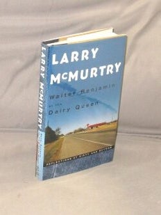 Item #28741 Walter Benjamin at the Dairy Queen: Reflections at Sixty and Beyond. Larry McMurtry