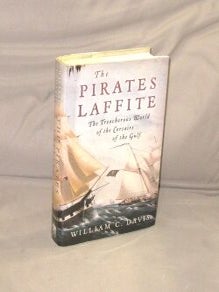 Item #28872 The Pirates Laffite. The Treacherous World of the Corsairs of the Gulf. Pirates,...
