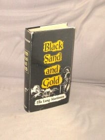 Item #28890 Black Sand and Gold. Klondike Account, Edward B. as told to Ella Lung Martinsen Lung