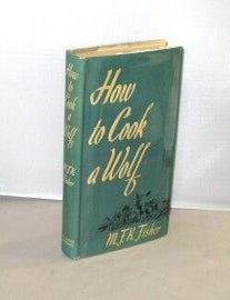 Item #28971 How to Cook a Wolf. M. F K. Food Literature Fisher.