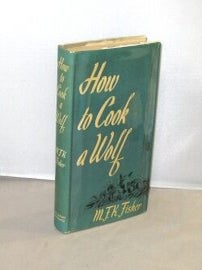 Item #28971 How to Cook a Wolf. M. F K. Food Literature Fisher