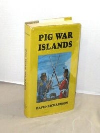 Item #28973 Pig War Islands. Northwest History, David Richardson
