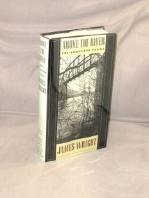 Item #28982 Above the River: The Complete Poetry. Poetry, James Wright