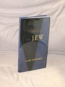 Item #28990 Borges, the Jew. Borges, Ilan Stavans