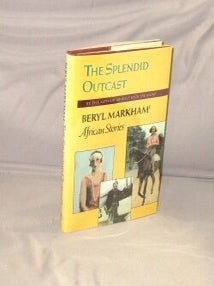 Item #28991 The Splendid Outcast: African Stories. Beryl Markham