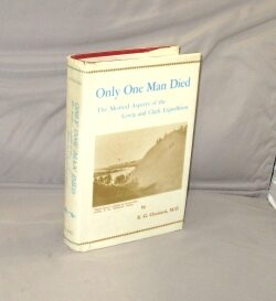 Item #29024 Only One Man Died. The Medical Aspects of the Lewis and Clark Expedition. Lewis, Clark