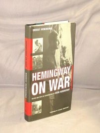 Item #29058 Hemingway On War. Edited by Sean A. Hemingway, with a Foreword by Patrick...