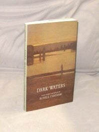 Item #29100 Dark Waters: Essays, Stories and Articles. Outdoor Essays, Russell Chatham