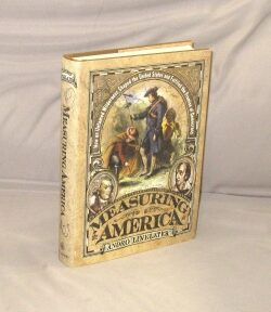 Item #29117 Measuring America. How an Untamed Wilderness Shaped the United States and Fulfilled...