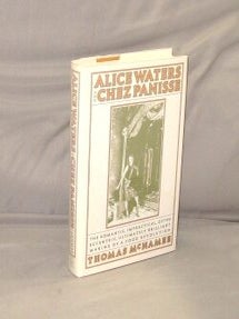 Item #29123 Alice Waters and Chez Panisse: The Romantic, Impractical, often Eccentric, Ultimately...