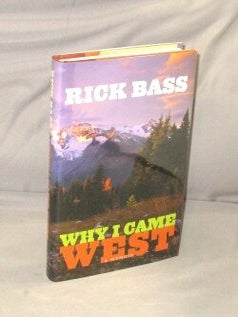 Item #29131 Why I Came West. Memoir, Bass. Rick
