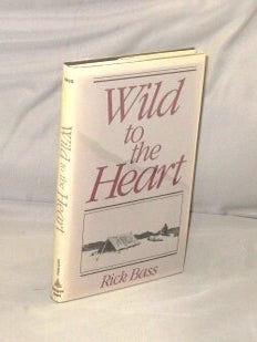 Item #29133 Wild to the Heart. Drawings by Elizabeth Hughes. Nature Essays, Rick Bass