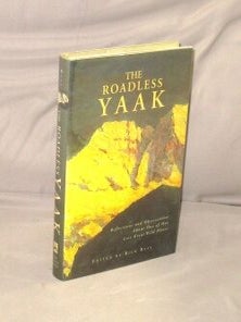 Item #29134 The Roadless Yaak. Reflections and Observations About One of Our Last Great Wild...