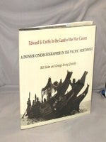 Item #29204 Edward S. Curtis in the Land of the War Canoes. A Pioneer Cinematographer in the...