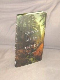 Item #29236 Upstream. Selected Essays. Essays, Mary Oliver
