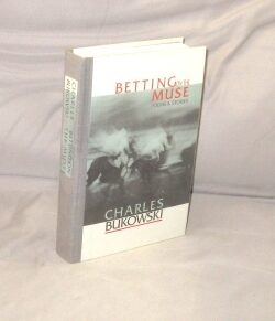 Item #29237 Betting on the Muse: Poems and Stories. Charles Bukowski