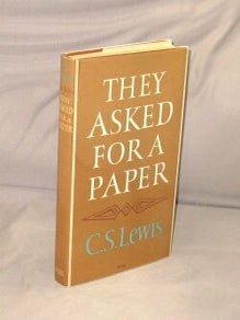 Item #29247 They Asked For A Paper: Papers and Addresses. C. S. Lewis