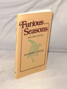 Item #29248 Furious Seasons and Other Stories. Raymond Carver