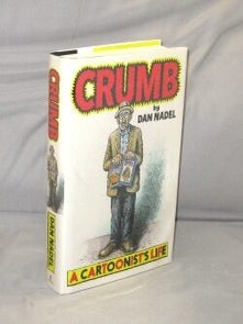 Item #29253 Crumb. A Cartoonist's Life. Cartoonist, Dan Nadel