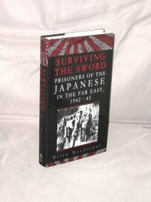 Item #29303 Surviving the Sword. Prisoners of the Japanese in the Far East 1942-45. Prisoners of...