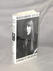 Item #29308 Reckless Daughter. A Portrait of Joni Mitchell. Music Bio, David Yaffe