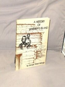 Item #29327 A History of Whidbey's Island. Whidbey Island History, George Albert Kellogg