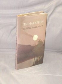 Item #29336 Saving Daylight: Poems. Jim Harrison