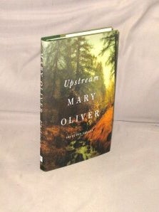 Item #29338 Upstream. Selected Essays. Essays, Mary Oliver
