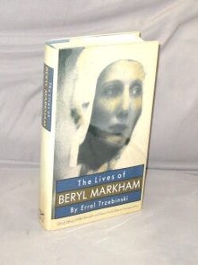 Item #29356 The Lives of Beryl Markham. "Out of Africa's" Hidden Free Spirit and Denys Finch...
