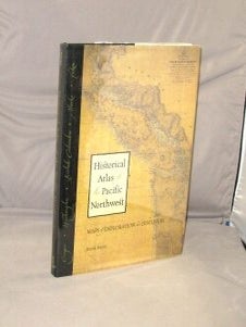 Item #29402 Historical Atlas of the Pacific Northwest: Maps of Exploration and Discovery British...