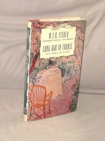 Item #29461 Long Ago in France: The Years in Dijon. M. F K. Fisher
