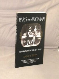 Item #29469 Paris Was a Woman: Portraits from the Left Bank. Paris in the 1920s, Andrea Weiss
