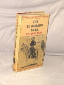 Item #29471 The El Dorado Trail: The Story of the Gold Rush Routes across Mexico. American Trails...