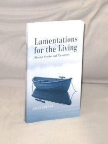 Item #29504 Lamentations for the Living. Shorter Stories and Narratives. David Gregor