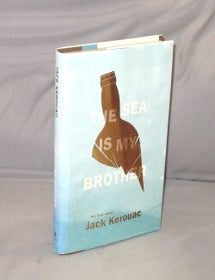 Item #29544 The Sea is My Brother. The Lost Novel. Jack Kerouac.