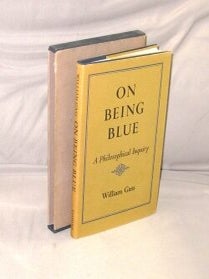 Item #29550 On Being Blue: A Philosophical Inquiry. Literary Essays, William Gass
