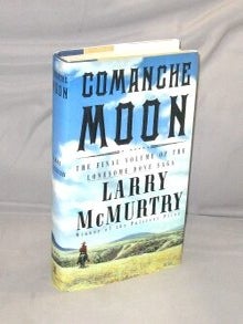 Item #29553 Comanche Moon. The Final Volume of the Lonesome Dove Saga. Larry McMurtry