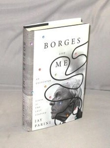 Item #29554 Borges and Me: An Encounter. Borges, Jay Parini