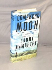 Comanche Moon. The Final Volume of the Lonesome Dove Saga
