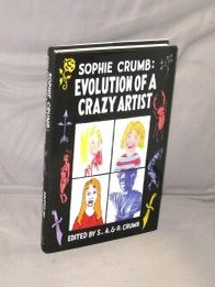 Sophie Crumb: Evolution of a Crazy Artist. Edited by S.A. & R. Crumb