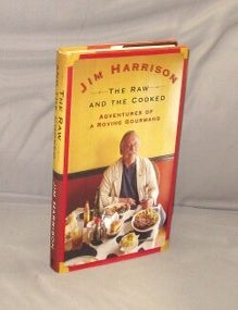 Item #29586 The Raw and the Cooked: Adventures of a Roving Gourmand. Gastronomy, Jim Harrison.