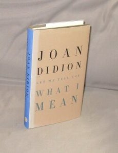 Item #29622 Let Me Tell You What I Mean. Essays, Joan Didion.